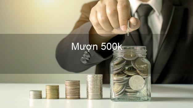 Mượn 500k