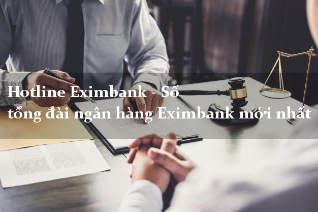 Hotline Eximbank - Số tổng đài ngân hàng Eximbank mới nhất Hotline Eximbank - Số tổng đài ngân hàng Eximbank mới nhất